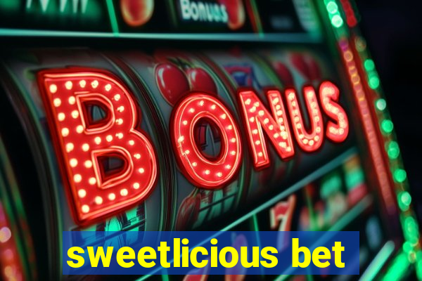 sweetlicious bet